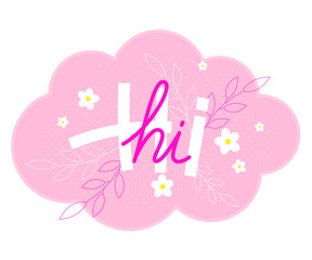 Hi lettering text with flower on a pink cloud background. Vector Illustration