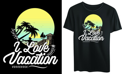 I love vacation t-shirt design 
