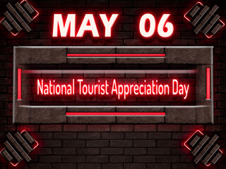 06 May, National Tourist Appreciation Day, Neon Text Effect on bricks Background
