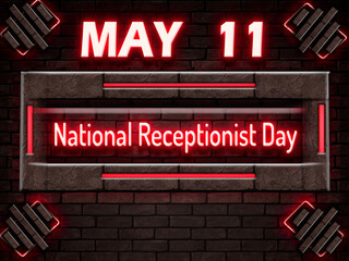 11 May, National Receptionist Day, Neon Text Effect on bricks Background