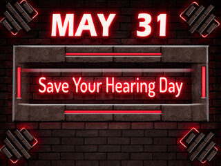 31 May, Save Your Hearing Day, Neon Text Effect on bricks Background