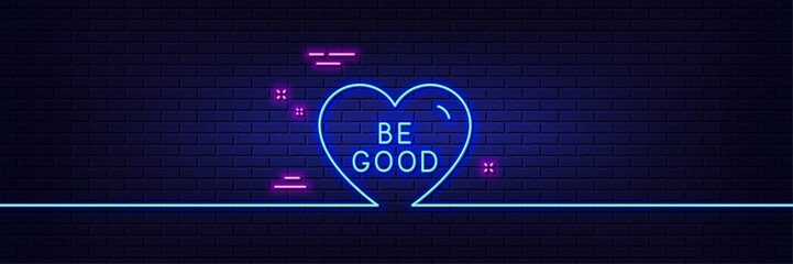 Neon light glow effect. Be good line icon. Sweet heart sign. Valentine day love symbol. 3d line neon glow icon. Brick wall banner. Be good outline. Vector