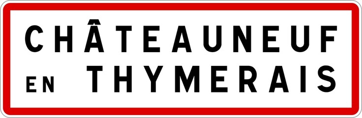 Panneau entrée ville agglomération Châteauneuf-en-Thymerais / Town entrance sign Châteauneuf-en-Thymerais