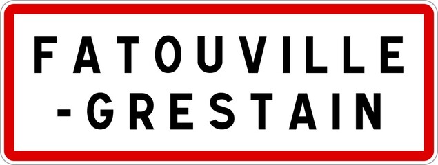 Panneau entrée ville agglomération Fatouville-Grestain / Town entrance sign Fatouville-Grestain