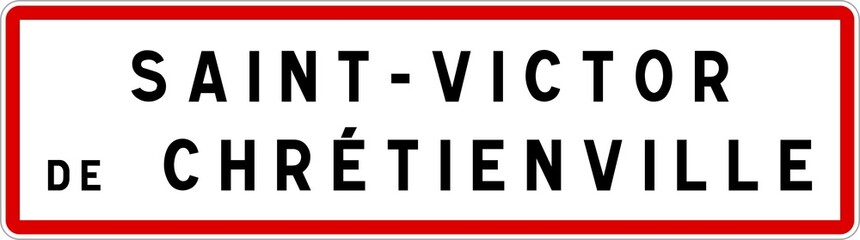 Obraz premium Panneau entrée ville agglomération Saint-Victor-de-Chrétienville / Town entrance sign Saint-Victor-de-Chrétienville