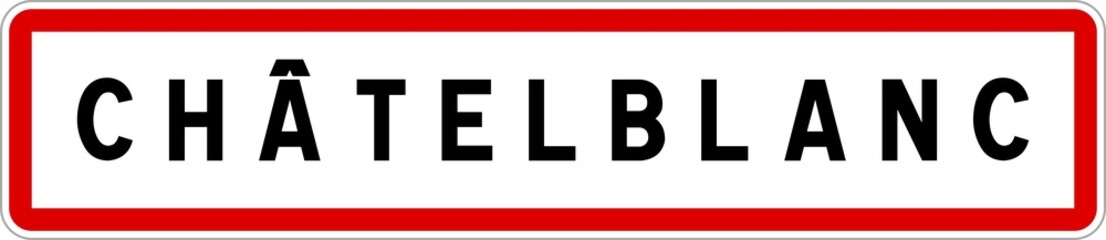 Panneau entrée ville agglomération Châtelblanc / Town entrance sign Châtelblanc