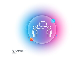 Consulting business line icon. Gradient blur button with glassmorphism. Discussion or consultation sign. People communication management symbol. Transparent glass design. Vector