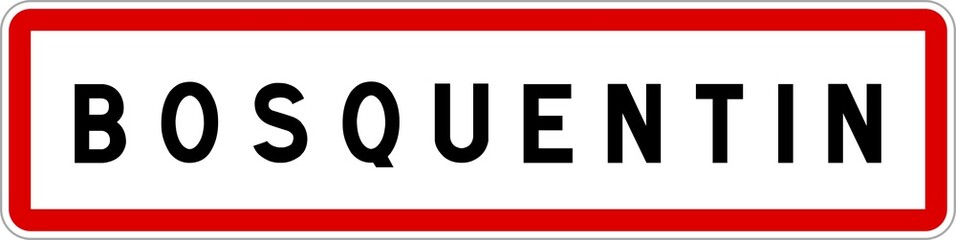 Fototapeta premium Panneau entrée ville agglomération Bosquentin / Town entrance sign Bosquentin