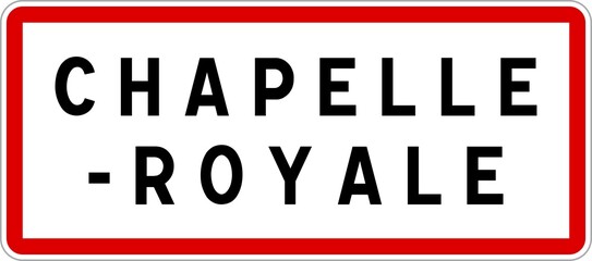 Panneau entrée ville agglomération Chapelle-Royale / Town entrance sign Chapelle-Royale