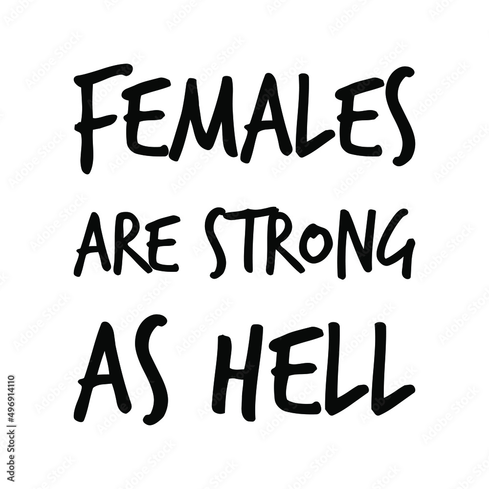 Sticker  Females are strong as hell. Vector Quote
