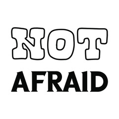 Not afraid. Isolated Vector Quote
