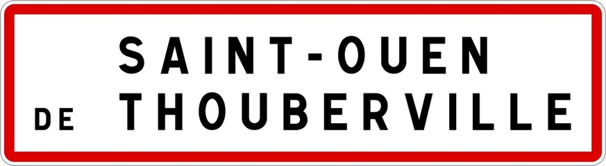 Panneau entrée ville agglomération Saint-Ouen-de-Thouberville / Town entrance sign Saint-Ouen-de-Thouberville