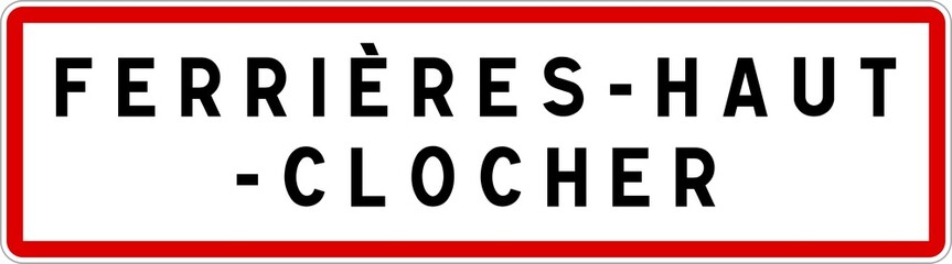 Panneau entrée ville agglomération Ferrières-Haut-Clocher / Town entrance sign Ferrières-Haut-Clocher