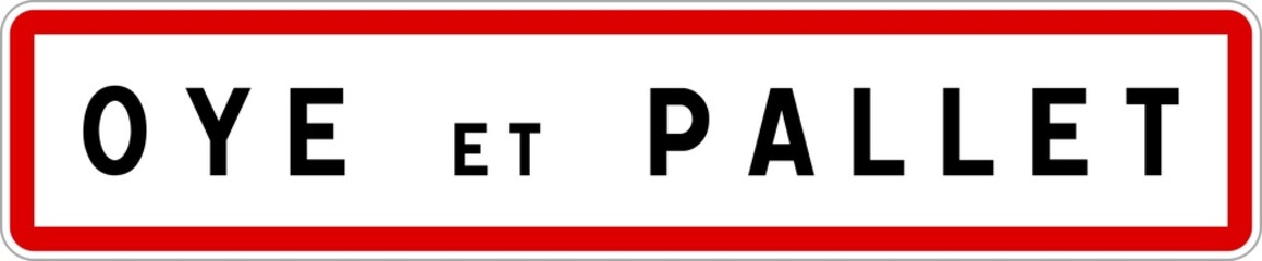 Fototapeta premium Panneau entrée ville agglomération Oye-et-Pallet / Town entrance sign Oye-et-Pallet