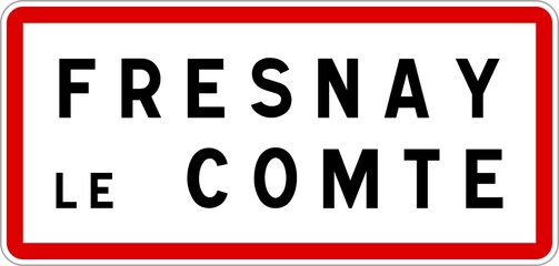 Panneau entrée ville agglomération Fresnay-le-Comte / Town entrance sign Fresnay-le-Comte