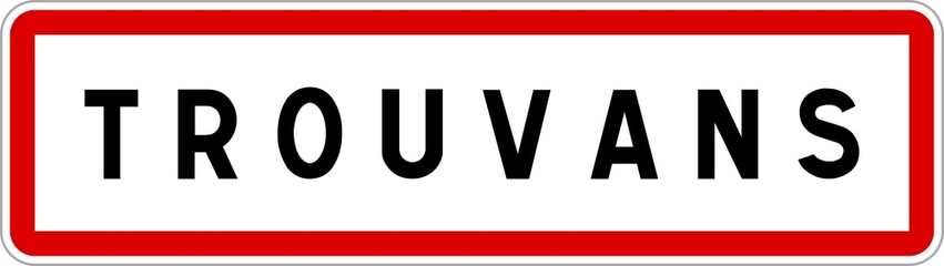 Panneau entrée ville agglomération Trouvans / Town entrance sign Trouvans