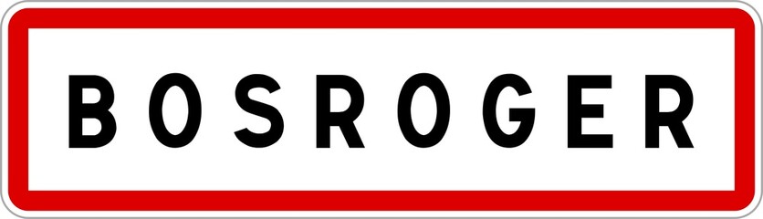 Panneau entrée ville agglomération Bosroger / Town entrance sign Bosroger