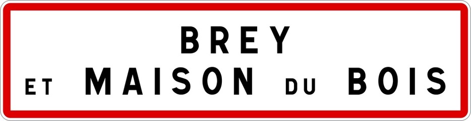 Obraz premium Panneau entrée ville agglomération Brey-et-Maison-du-Bois / Town entrance sign Brey-et-Maison-du-Bois