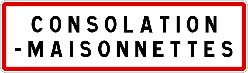 Panneau entrée ville agglomération Consolation-Maisonnettes / Town entrance sign Consolation-Maisonnettes
