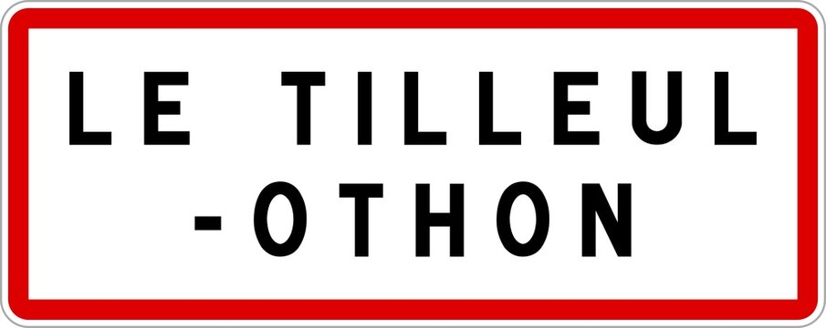 Panneau entr&eacute;e ville agglom&eacute;ration Le Tilleul-Othon / Town entrance sign Le Tilleul-Othon