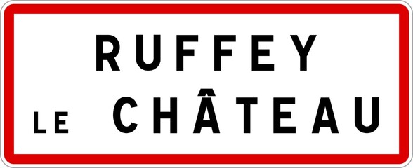 Panneau entrée ville agglomération Ruffey-le-Château / Town entrance sign Ruffey-le-Château