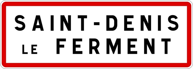 Panneau entrée ville agglomération Saint-Denis-le-Ferment / Town entrance sign Saint-Denis-le-Ferment