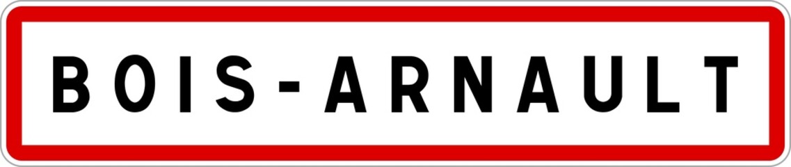 Panneau entrée ville agglomération Bois-Arnault / Town entrance sign Bois-Arnault
