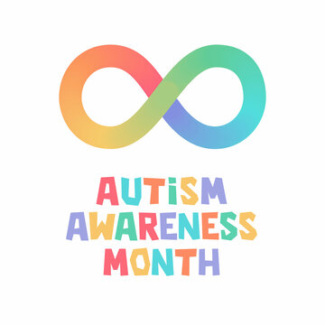 Autism awareness month card. Infinity symbol of autism. Accepting autistic people.