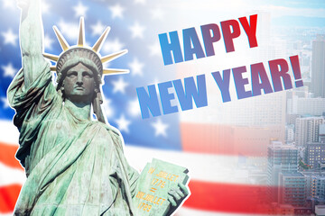 Obraz premium Happy New Year greeting card for America. Happy New Year greetings from the USA. Happy New Year inscription on the background of the Statue of Liberty and the American flag. Congratulations concept.