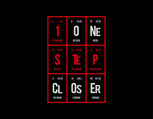 One Step Closer - Periodic Table of Elements on black background in vector illustration.