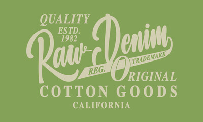Quality Raw denim superior denim, original typography, t-shirt graphics