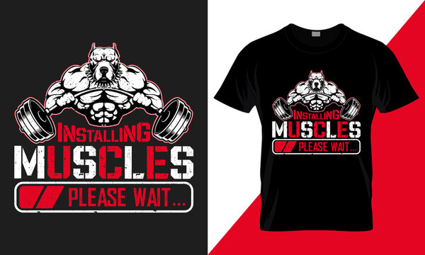 installing muscles please wait. best t-shirt design best-selling typography vector t-shirt design fully editable and printable. 