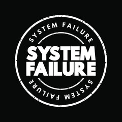 System Failure - problem with hardware or with operating system software that causes your system to end abnormally, text concept stamp