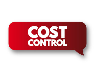 Cost Control - practice of identifying and reducing business expenses to increase profits, text concept message bubble