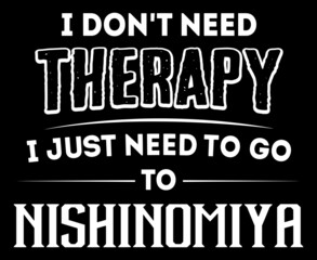 Naklejka na ściany i meble I don't need therapy I just need to go to Nishinomiya. 