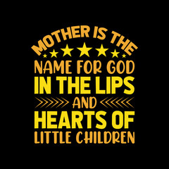 Fototapeta premium mother is the name for god in the lips and hearts of little children t-shirt design