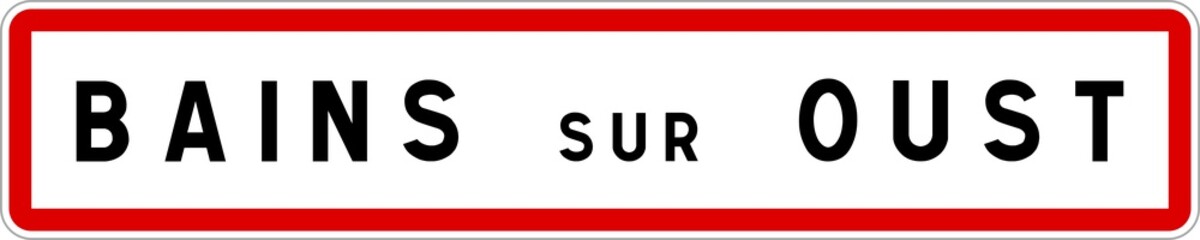 Panneau entrée ville agglomération Bains-sur-Oust / Town entrance sign Bains-sur-Oust