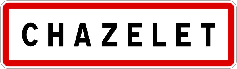 Panneau entrée ville agglomération Chazelet / Town entrance sign Chazelet