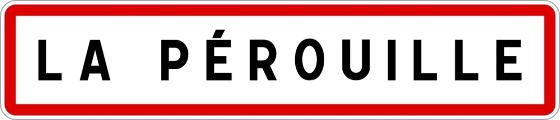 Panneau entrée ville agglomération La Pérouille / Town entrance sign La Pérouille