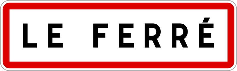 Panneau entrée ville agglomération Le Ferré / Town entrance sign Le Ferré