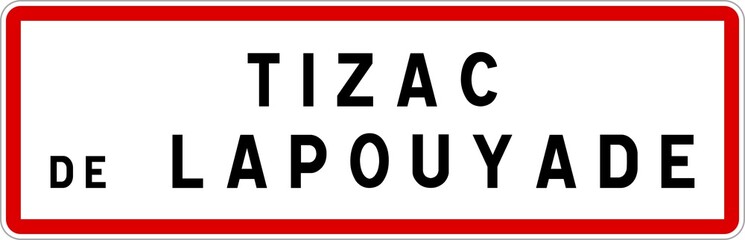 Panneau entrée ville agglomération Tizac-de-Lapouyade / Town entrance sign Tizac-de-Lapouyade