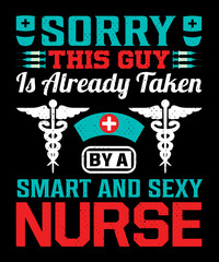 Sorry, this guy is already taken by a smart and sexy nurse T-shirt design