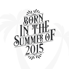 Born in the summer of 2015, Calligraphic Lettering birthday quote