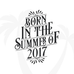 Born in the summer of 2017, Calligraphic Lettering birthday quote