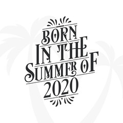 Born in the summer of 2020, Calligraphic Lettering birthday quote