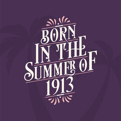 Born in the summer of 1913, Calligraphic Lettering birthday quote