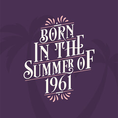 Born in the summer of 1961, Calligraphic Lettering birthday quote