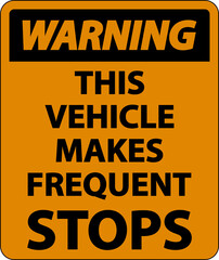 Warning This Vehicle Makes Frequent Stops Label On White Background
