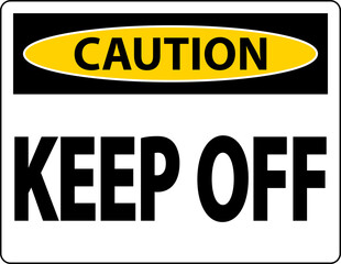 Caution Keep Off Label Sign On White Background