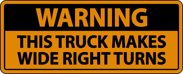 Fototapeta premium Warning Truck Makes Wide Right Turns Label Sign On White Background
